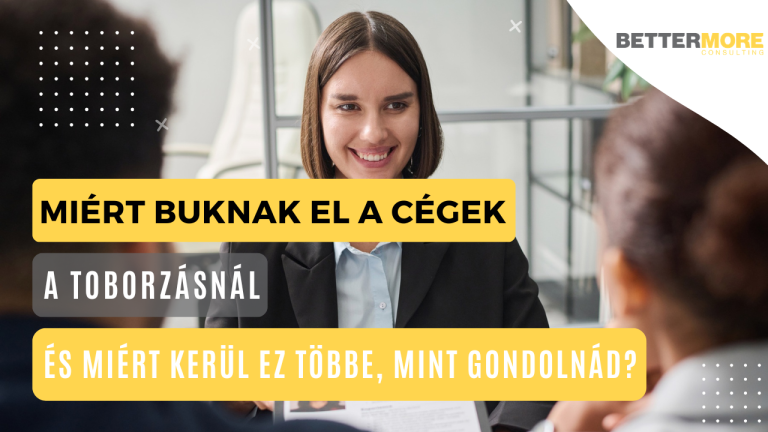 Miért buknak el a cégek a toborzásnál és hogyan előzhető meg a rossz hiring döntés.